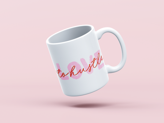 Valentine's Mug, Valentine's Day Mug, Love to hustle mug